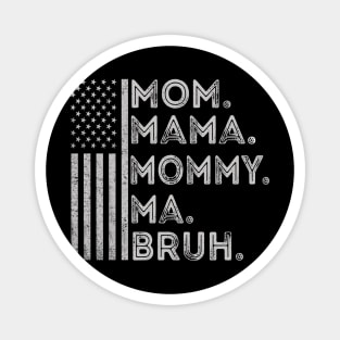 Funny Mothers Day Mom Mama Mommy Bruh American Flag July 4th Magnet